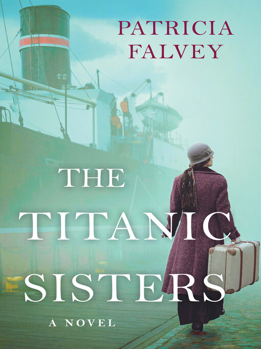 Title details for The Titanic Sisters by Patricia Falvey - Available